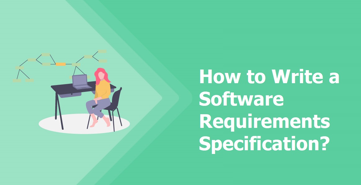 How to Write a Software Requirements Specification,